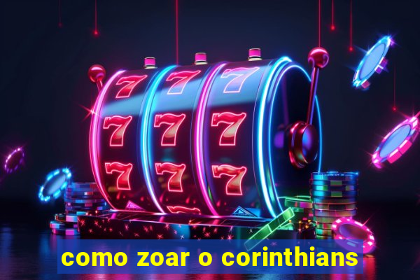 como zoar o corinthians